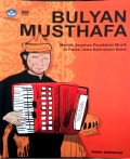 BULYAN MUSTHAFA MENILIK SERPIHAN PERADABAN MUSIK DI PANTAI UTARA KALIMANTAN BARAT